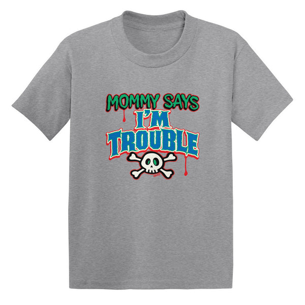 Mommy Says I'm Trouble Toddler T-shirt