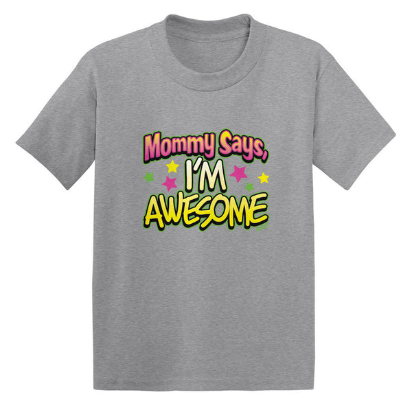 Mommy Says I'm Awesome Toddler T-shirt