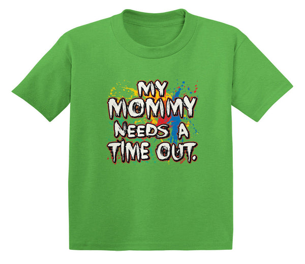 My Mommy Needs A Time Out Infant T-Shirt