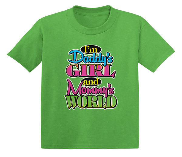 I'm Daddy's Girl and Mommy's World Infant T-Shirt