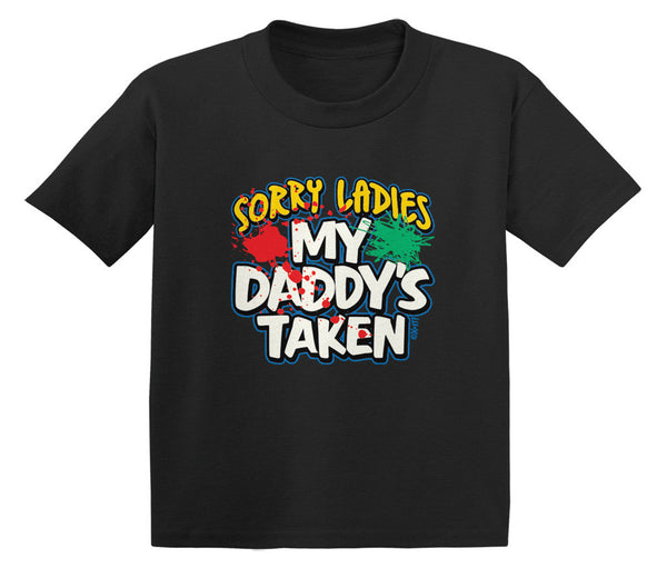 Sorry Ladies My Daddy's Taken Infant T-Shirt