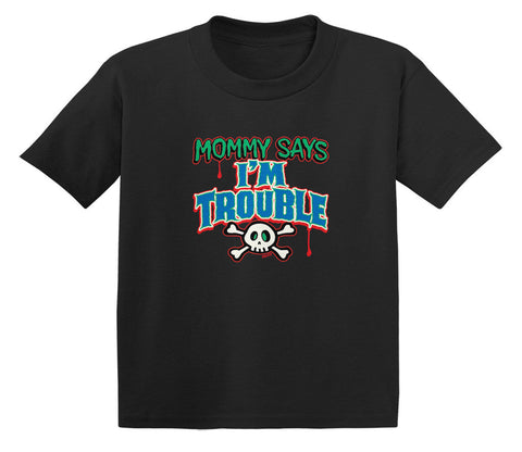 Mommy Says I'm Trouble Infant T-Shirt