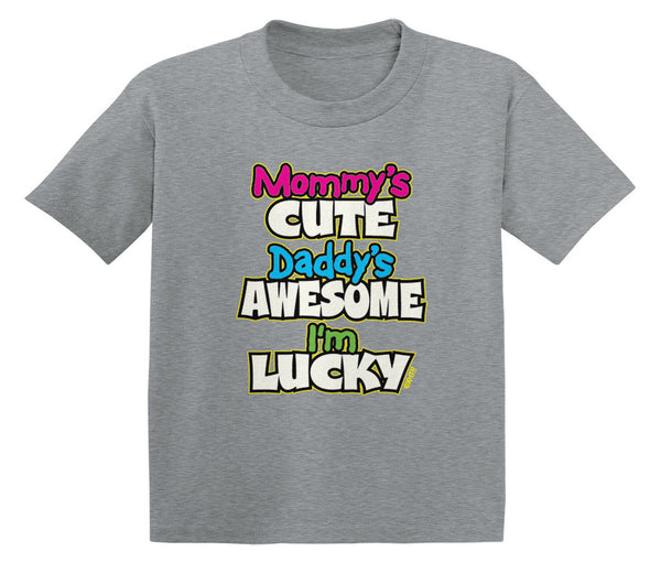 Mommy's Cute Daddy's Awesome I'm Lucky Infant T-Shirt