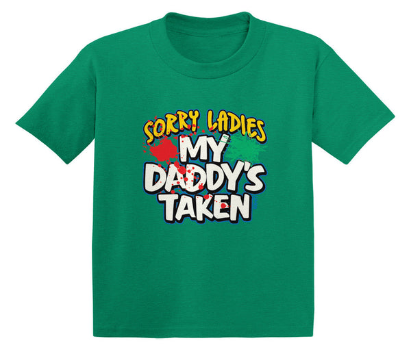Sorry Ladies My Daddy's Taken Infant T-Shirt