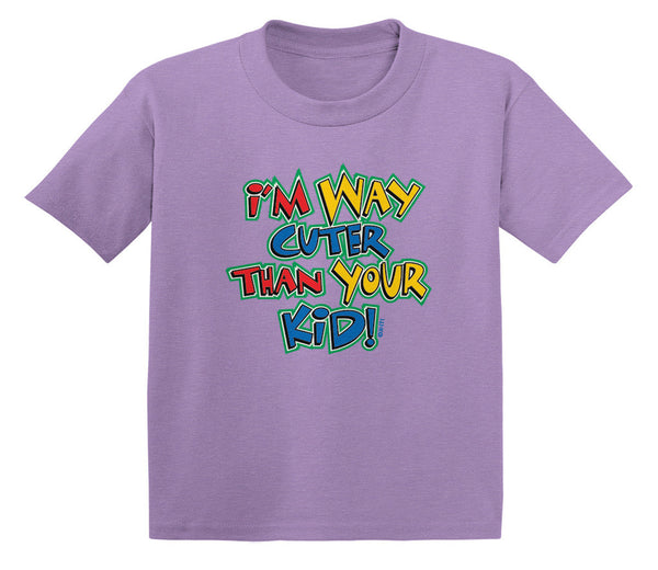 I'm Way Cuter Than Your Kid! Infant T-Shirt