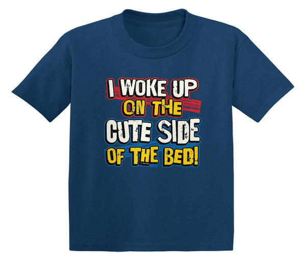 I Woke Up On The Cute Side Of The Bed! Infant T-Shirt