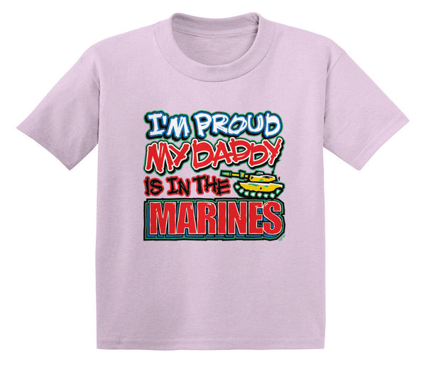 I'm Proud My Daddy Is In The Marines Infant T-Shirt