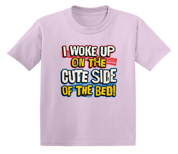 I Woke Up On The Cute Side Of The Bed! Infant T-Shirt