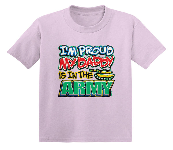 I'm Proud My Daddy Is In The Army Infant T-Shirt