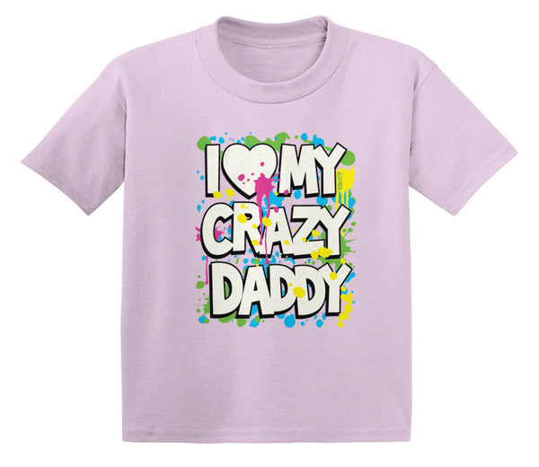 I Love (Heart) My Crazy Daddy Infant T-Shirt