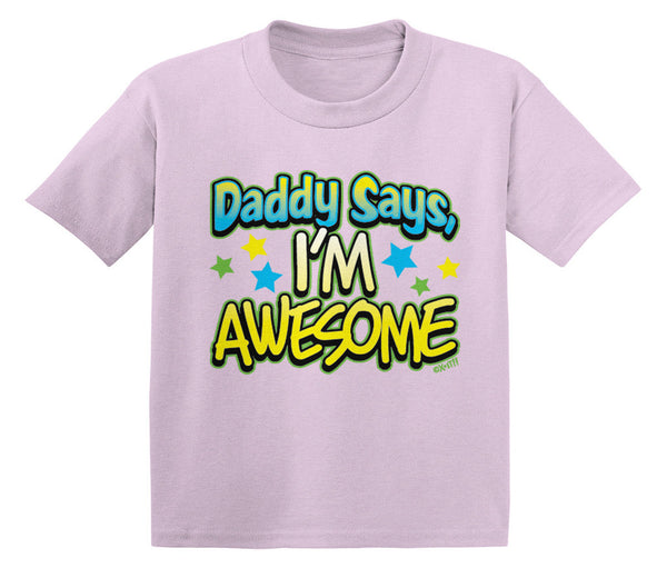 Daddy Says I'm Awesome Infant T-Shirt