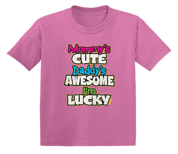 Mommy's Cute Daddy's Awesome I'm Lucky Infant T-Shirt