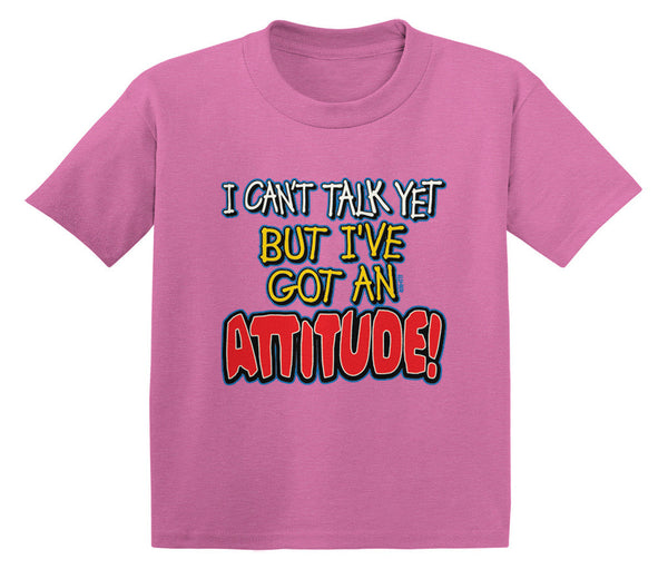 I Can't Talk Yet But I've Got An Attitude! Infant T-Shirt