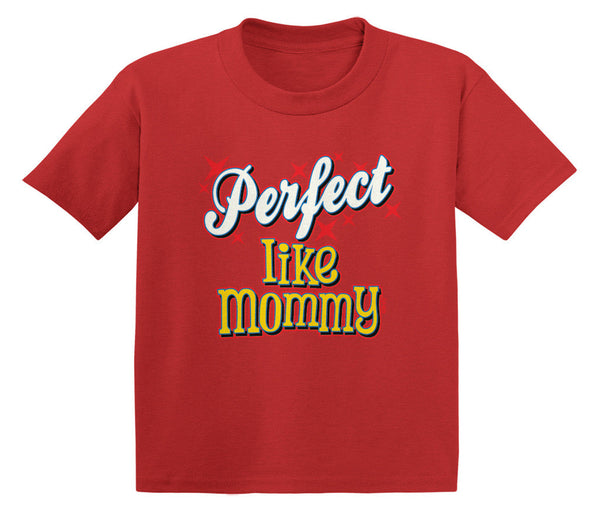 Perfect Like Mommy Infant T-Shirt