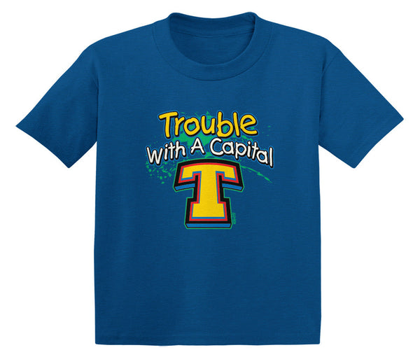 Trouble With A Capital T Infant T-Shirt