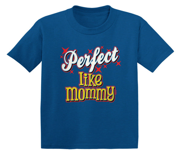 Perfect Like Mommy Infant T-Shirt