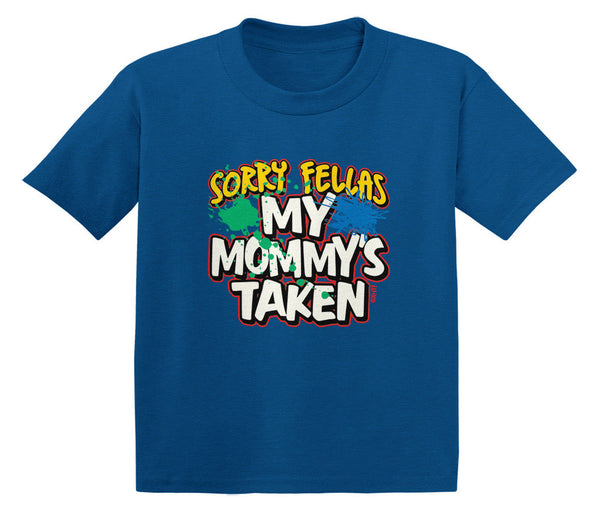 Sorry Fellas My Mommy's Taken Infant T-Shirt