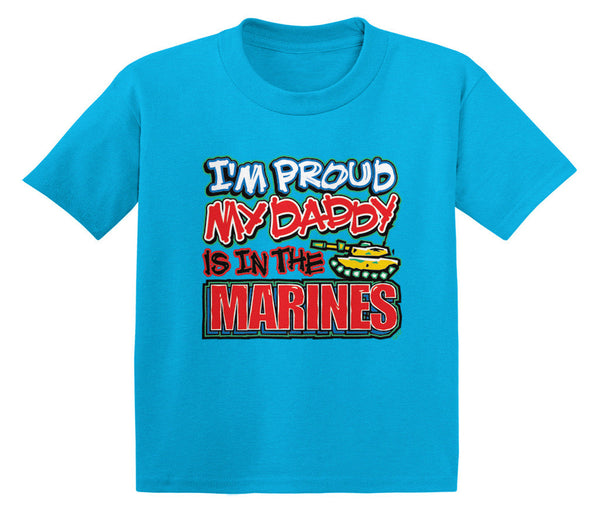 I'm Proud My Daddy Is In The Marines Infant T-Shirt
