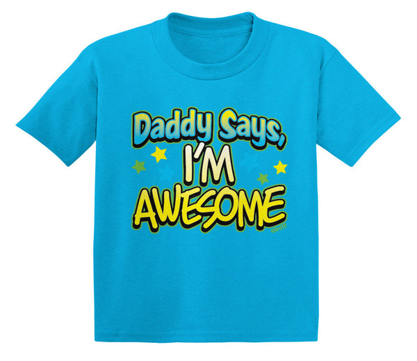 Daddy Says I'm Awesome Infant T-Shirt