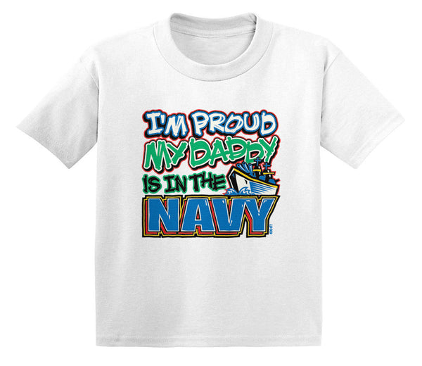 I'm Proud My Daddy Is In The Navy Infant T-Shirt