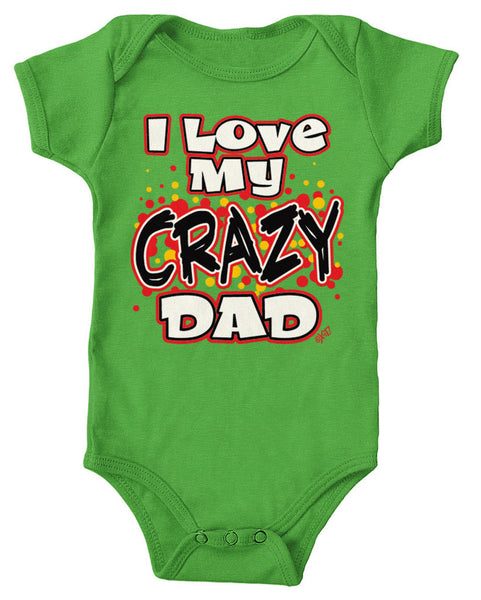 I Love My Crazy Dad Infant Lap Shoulder Bodysuit