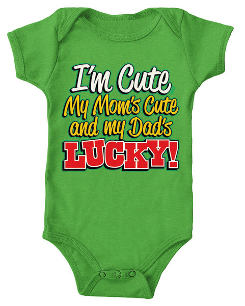 I'm Cute, My Mom's Cute and My Dad's Lucky! Infant Lap Shoulder Bodysuit