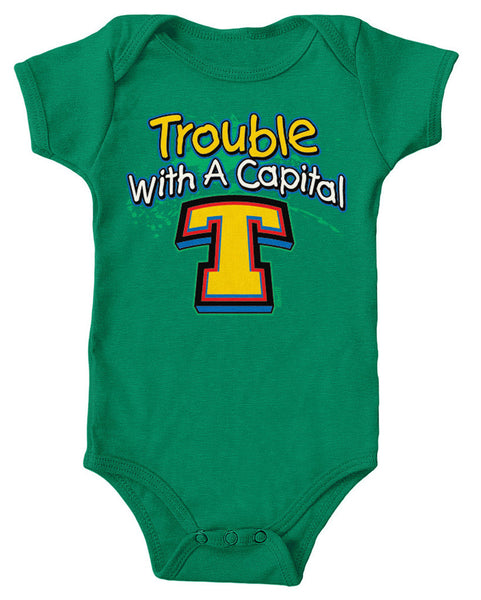 Trouble With A Capital T Infant Lap Shoulder Bodysuit