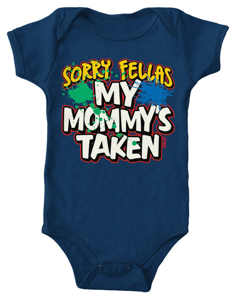 Sorry Fellas My Mommy's Taken Infant Lap Shoulder Bodysuit