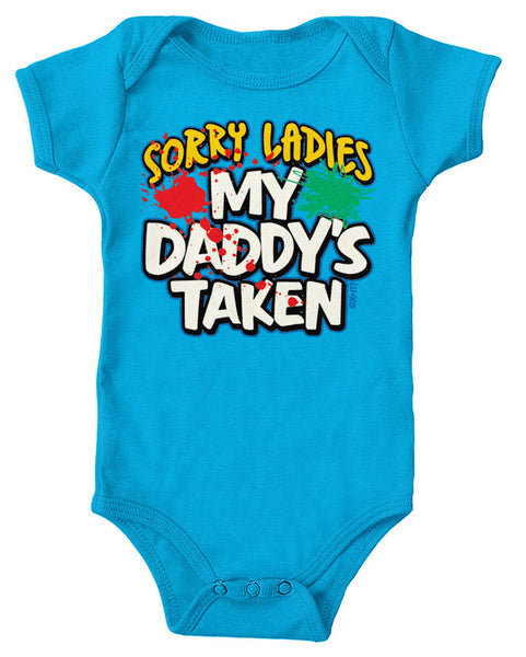 Sorry Ladies My Daddy's Taken Infant Lap Shoulder Bodysuit