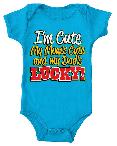 I'm Cute, My Mom's Cute and My Dad's Lucky! Infant Lap Shoulder Bodysuit