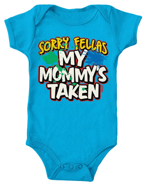 Sorry Fellas My Mommy's Taken Infant Lap Shoulder Bodysuit