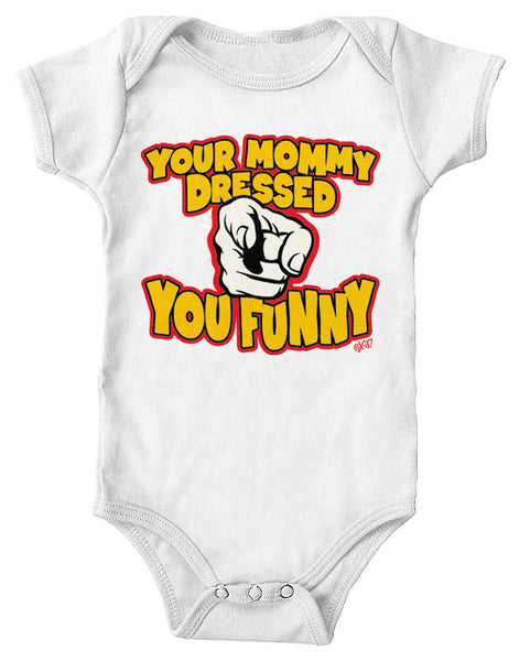 Your Mommy Dressed You Funny Infant Lap Shoulder Bodysuit
