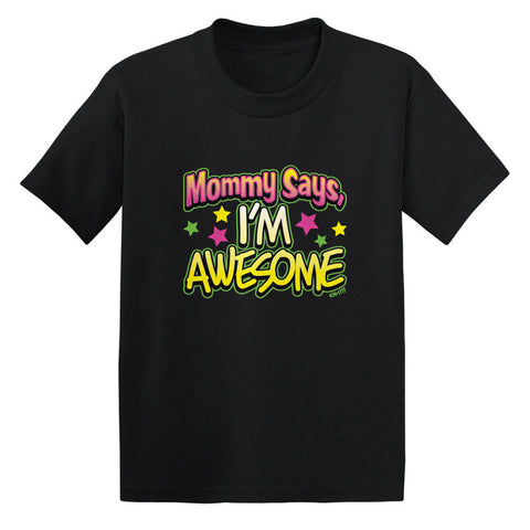 Mommy Says I'm Awesome Toddler T-shirt