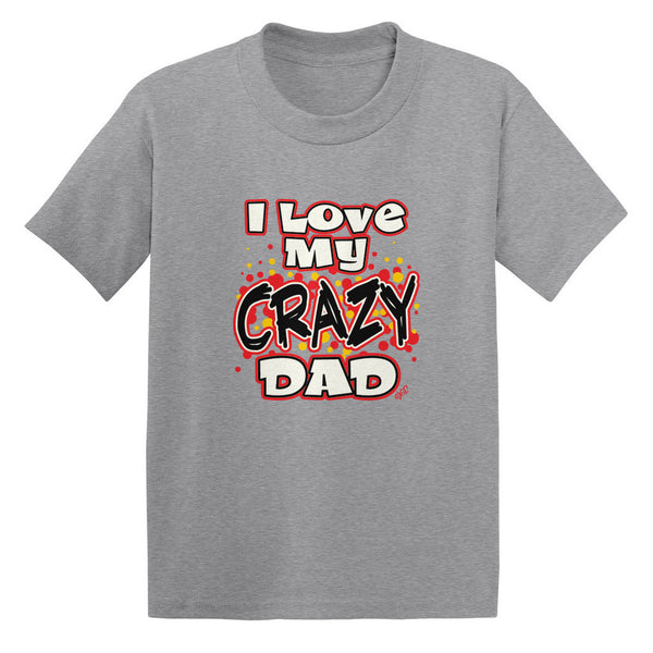 I Love My Crazy Dad Toddler T-shirt