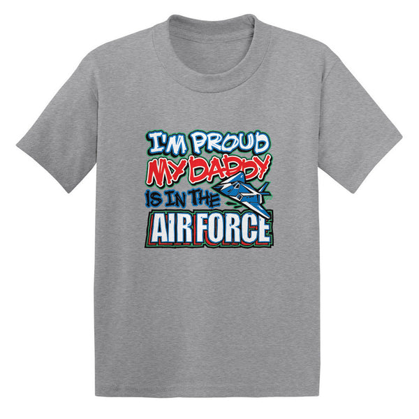 I'm Proud My Daddy Is In The Air Force Toddler T-shirt
