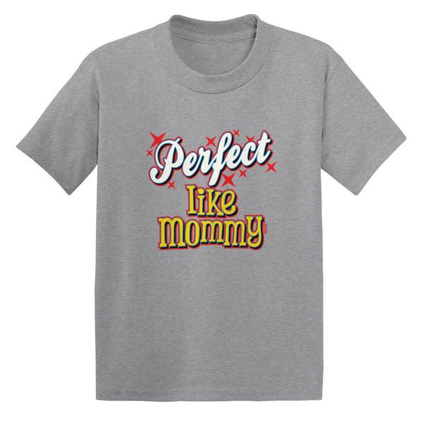 Perfect Like Mommy Toddler T-shirt