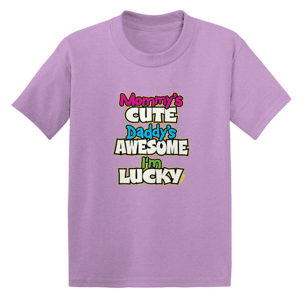 Mommy's Cute Daddy's Awesome I'm Lucky Toddler T-shirt