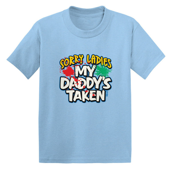 Sorry Ladies My Daddy's Taken Toddler T-shirt