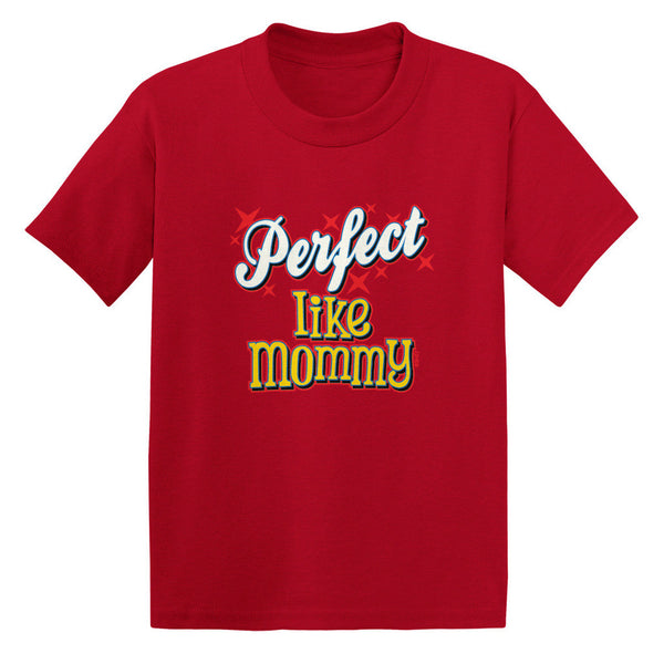 Perfect Like Mommy Toddler T-shirt