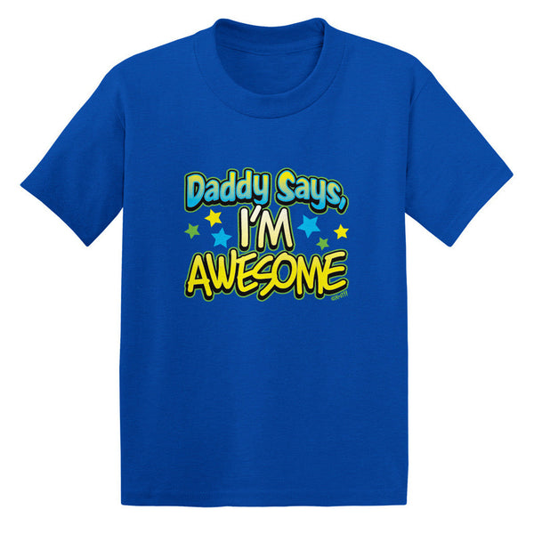 Daddy Says I'm Awesome Toddler T-shirt