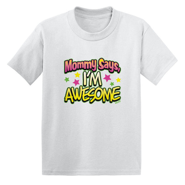 Mommy Says I'm Awesome Toddler T-shirt
