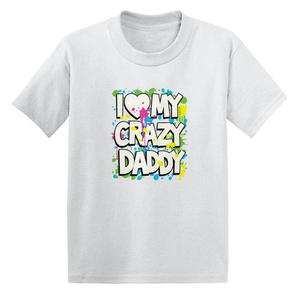 I Love (Heart) My Crazy Daddy Toddler T-shirt
